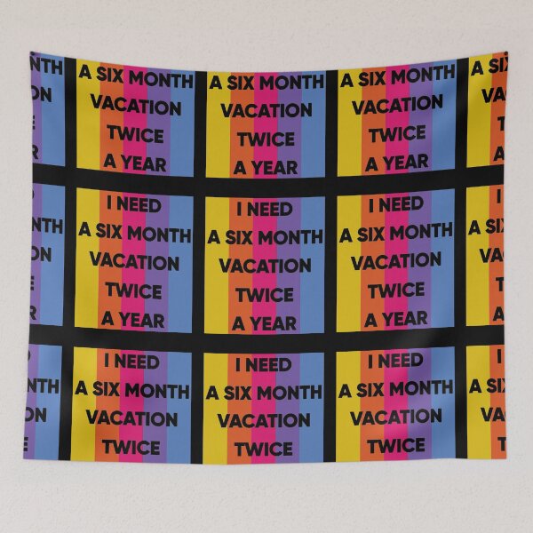 Item preview, I Need A six Month Vacation Twice A Year designed and sold by FridPix.