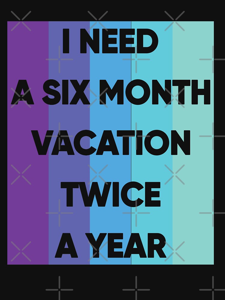 Thumbnail 7 of 7, Pullover Sweatshirt, I Need A six Month Vacation Twice A Year designed and sold by FridPix.