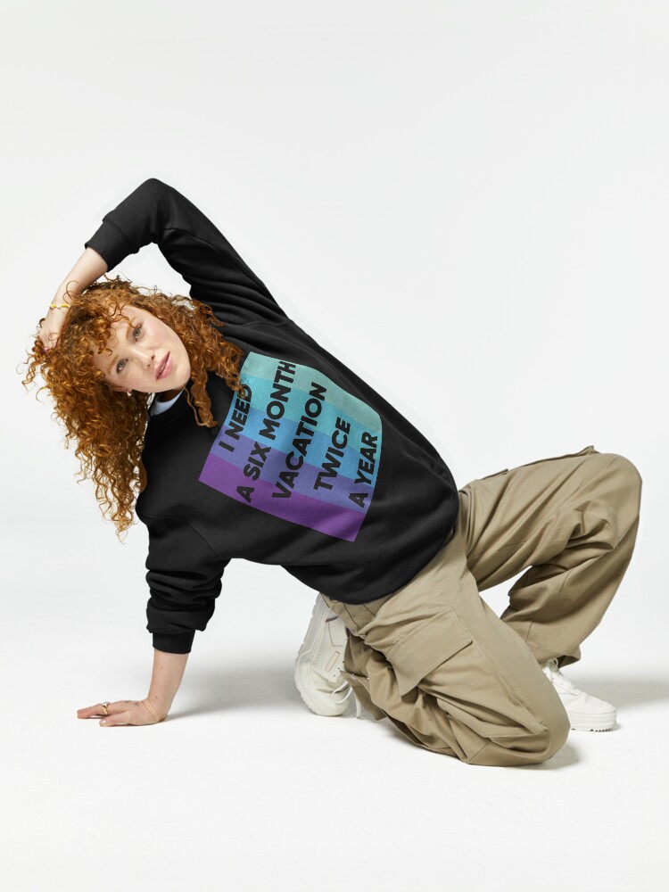 Thumbnail 6 of 7, Pullover Sweatshirt, I Need A six Month Vacation Twice A Year designed and sold by FridPix.