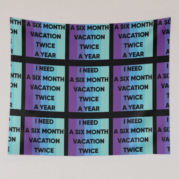 Item preview, I Need A six Month Vacation Twice A Year designed and sold by FridPix.