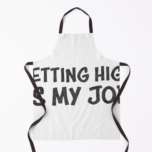 Item preview, Getting high is my job designed and sold by Bwittaya.