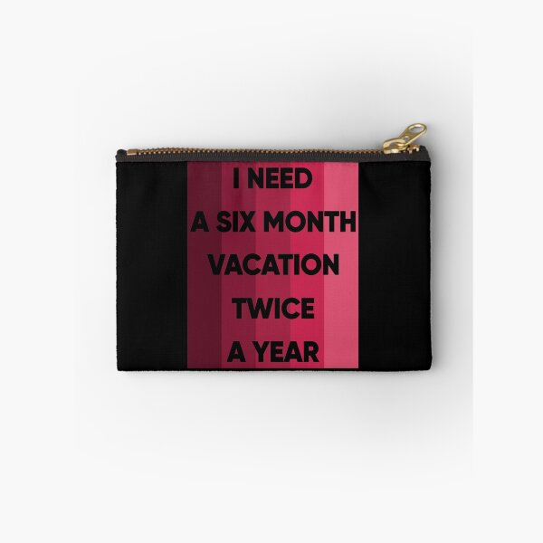 Item preview, I Need A Six Month Vacation Twice A Year designed and sold by FridPix.