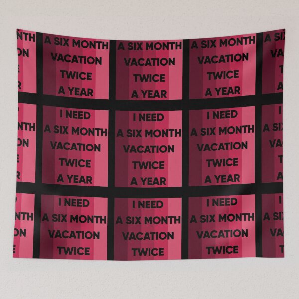 Item preview, I Need A Six Month Vacation Twice A Year designed and sold by FridPix.