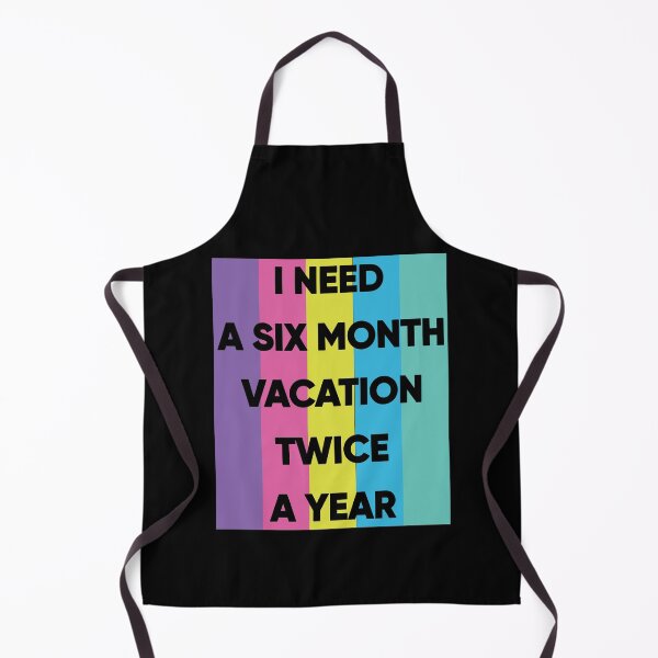 Item preview, I Need A Six Month Vacation Twice A Year designed and sold by FridPix.