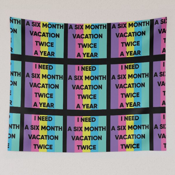 Item preview, I Need A Six Month Vacation Twice A Year designed and sold by FridPix.