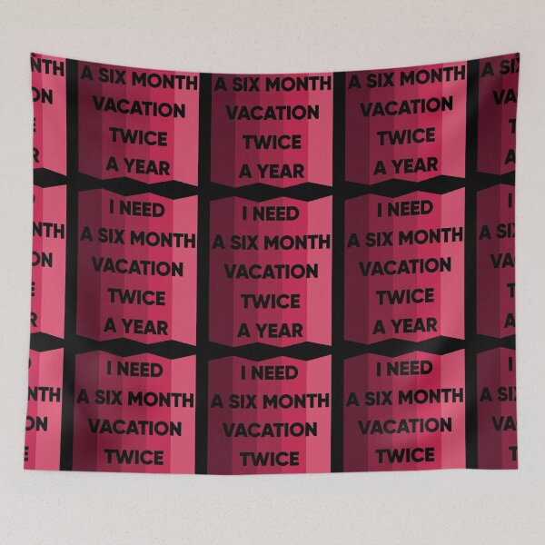 Item preview, I Need A Six Month Vacation Twice A Year designed and sold by FridPix.