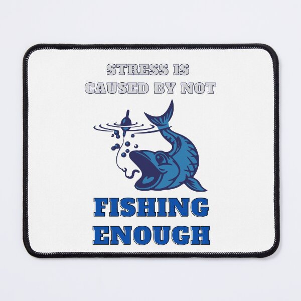 Item preview, STRESS IS CAUSED BY NOT FISHING ENOUGH designed and sold by LaBelleMaison.