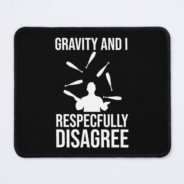Item preview, Gravity And I Respectfully Disagree Juggling Juggler designed and sold by EvaDietrich.