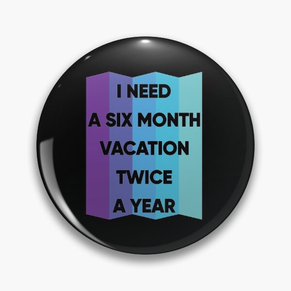 Item preview, I Need A Six Month Vacation Twice A Year designed and sold by FridPix.