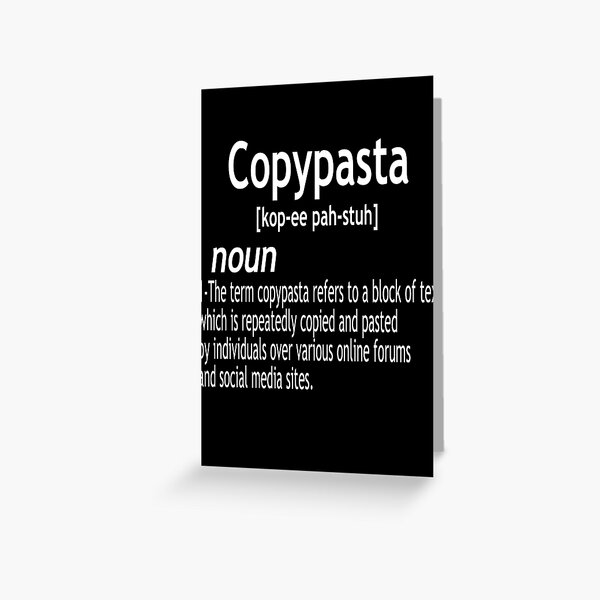 Copypasta Greeting Cards for Sale