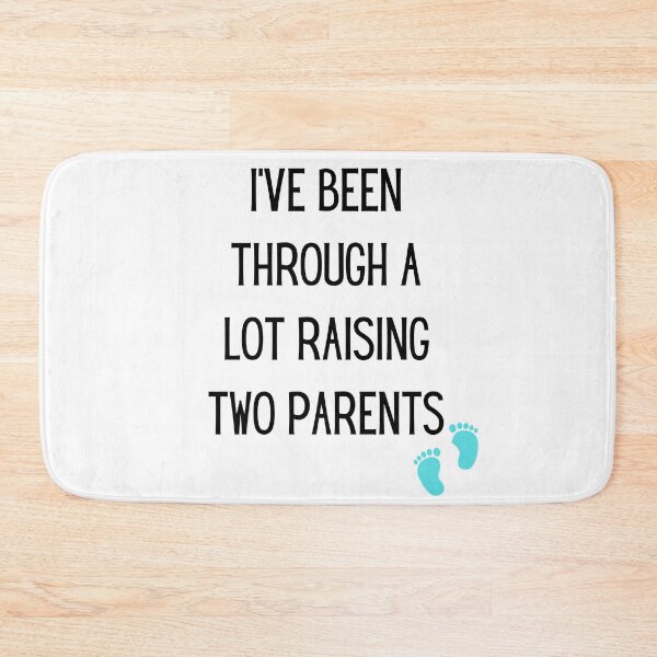 Item preview, I've been through a lot raising two parents. designed and sold by Tiredmenphilo.