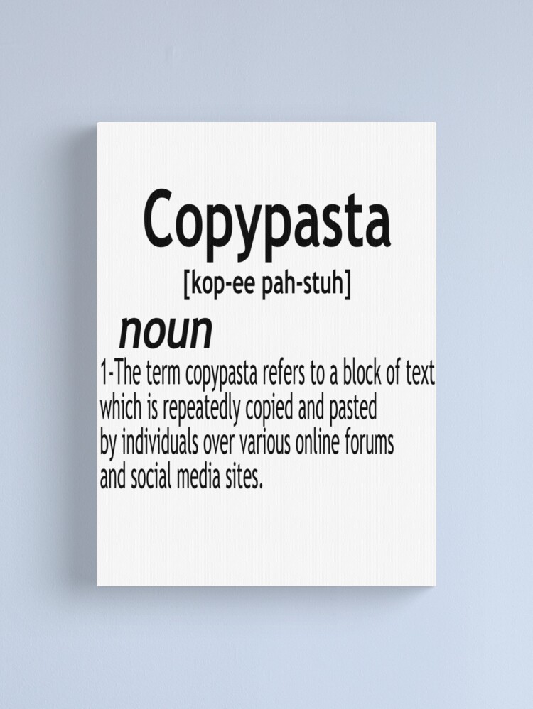 Copypasta Canvas Prints for Sale