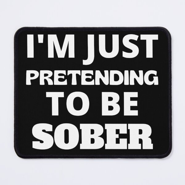 Item preview, I'm Just Pretending To Be Sober Funny Drinking designed and sold by RGRamsey.