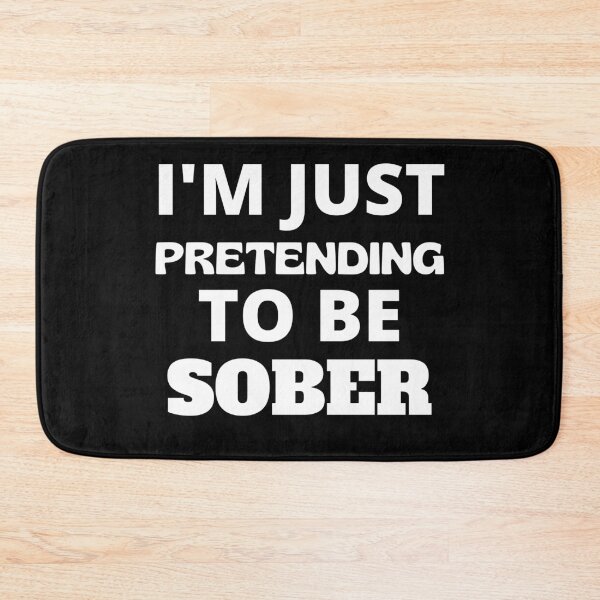 Item preview, I'm Just Pretending To Be Sober Funny Drinking designed and sold by RGRamsey.