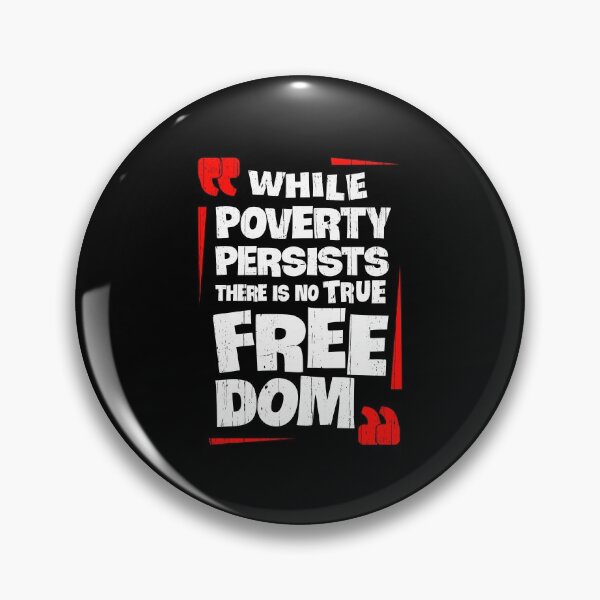 Item preview, While Poverty Persists There Is No True Freedom designed and sold by Happy Puppy Print On Demand.