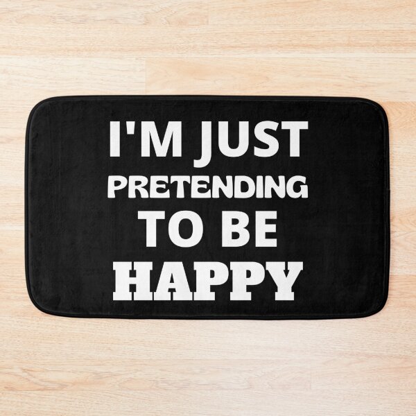 Item preview, I'm Just Pretending To Be Happy  designed and sold by RGRamsey.