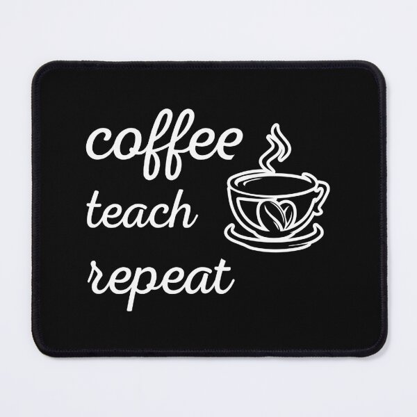 Item preview, Coffee Teach Repeat designed and sold by AuroraApparel.