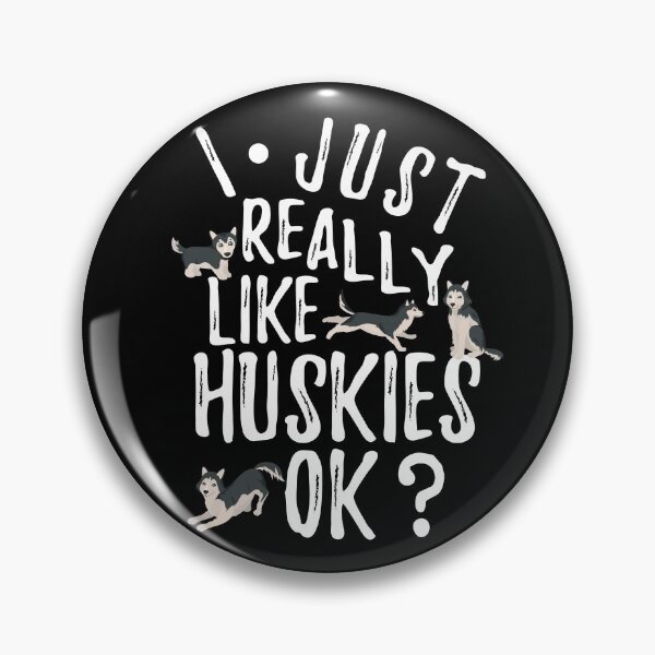 Item preview, I Just Really Like Huskies OK ? designed and sold by BahiaStyle.