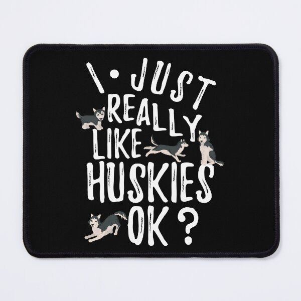 Item preview, I Just Really Like Huskies OK ? designed and sold by BahiaStyle.