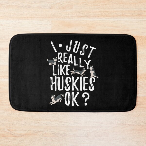Item preview, I Just Really Like Huskies OK ? designed and sold by BahiaStyle.
