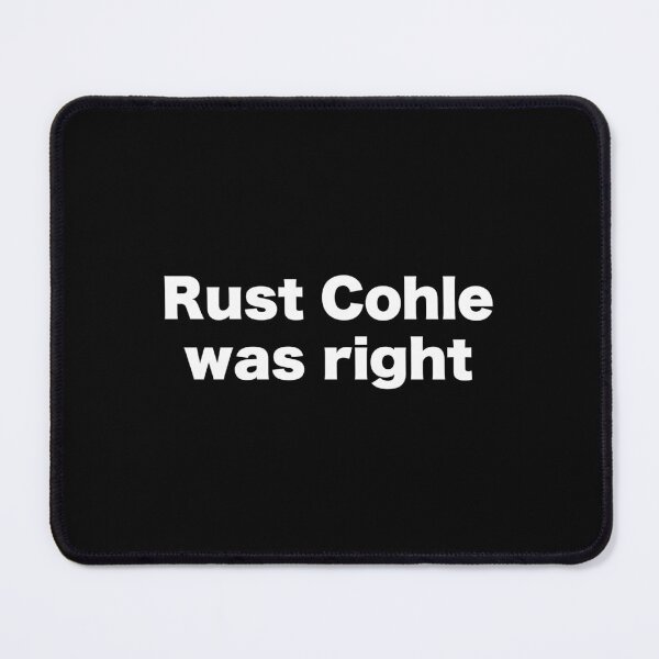 Item preview, Rust Cohle was right designed and sold by MrMotto.
