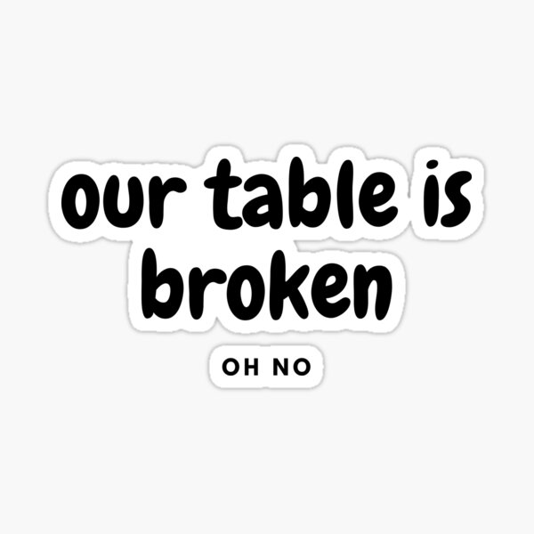 Aperçu de l'œuvre notre table est cassée créée et vendue par Jake  Knifer.