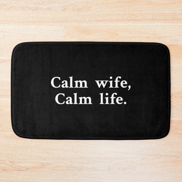 Item preview, Calm Wife, Calm Life Simple Text designed and sold by OrenjiMan.