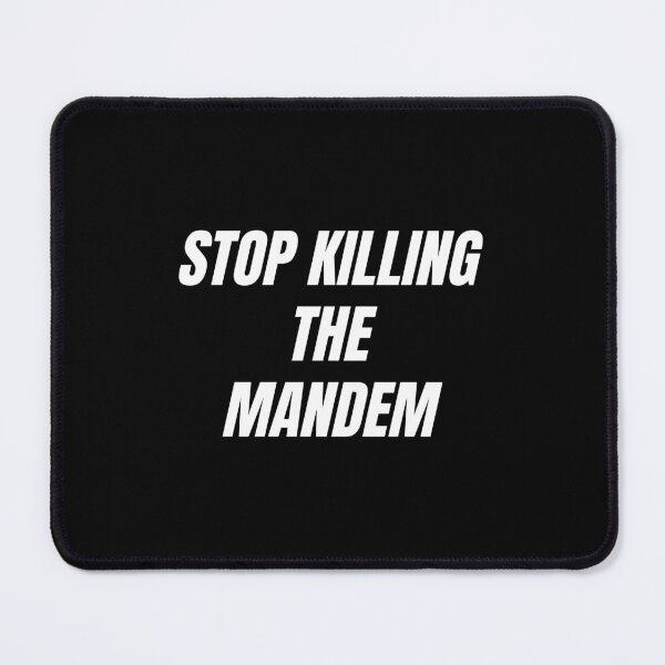 Item preview, STOP KILLING THE MANDEM designed and sold by bluAvocado.