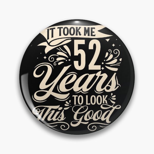Item preview, It Took me 52 Years to Look This Good Best Birthday Quotes for Husband and Dad designed and sold by TINASTORESHOPE.