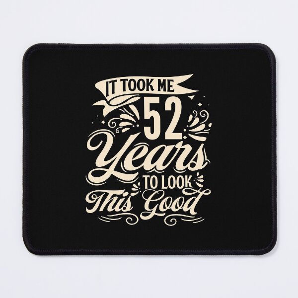 Item preview, It Took me 52 Years to Look This Good Best Birthday Quotes for Husband and Dad designed and sold by TINASTORESHOPE.