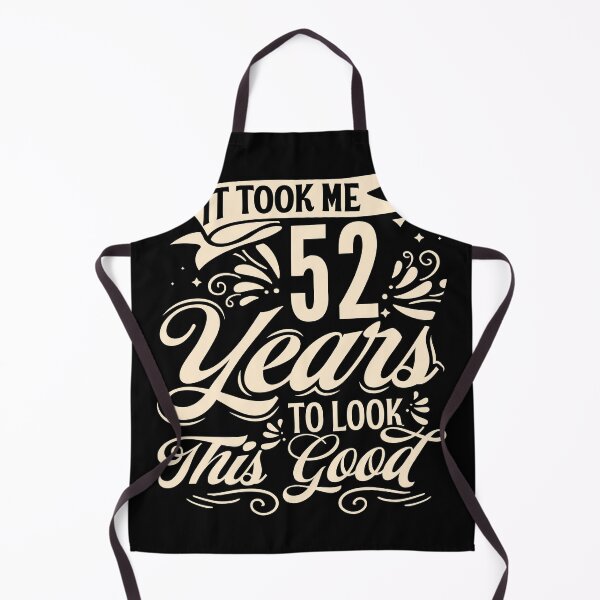 Item preview, It Took me 52 Years to Look This Good Best Birthday Quotes for Husband and Dad designed and sold by TINASTORESHOPE.