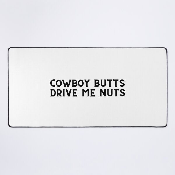 Item preview, Cowboy Butts Drive Me Nuts designed and sold by VAHPROD.