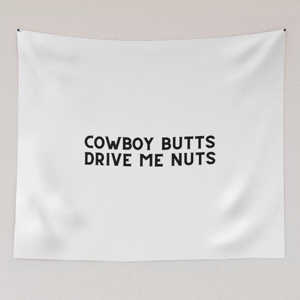 Item preview, Cowboy Butts Drive Me Nuts designed and sold by VAHPROD.