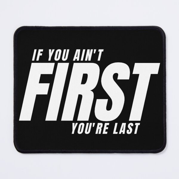 Item preview, IF YOU AIN'T FIRST YOU'RE LAST designed and sold by KingsManKind.