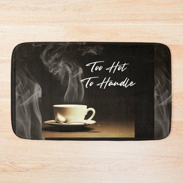 Item preview, Too Hot To Handle - Hot Coffee designed and sold by Sarashelle.