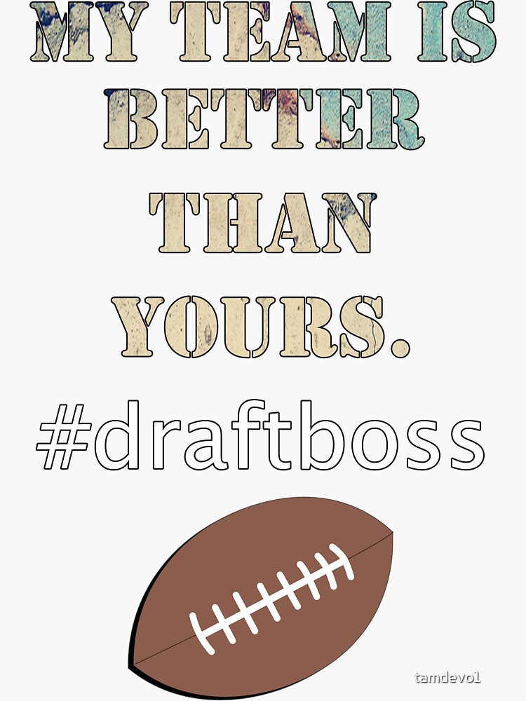 Funny Tifo My Team Is Better Than Yours Fantasy Football Sticker for Sale  by tamdevo1