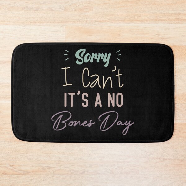Item preview, Sorry I Can’t It’s A No Bones Day designed and sold by medbdj.