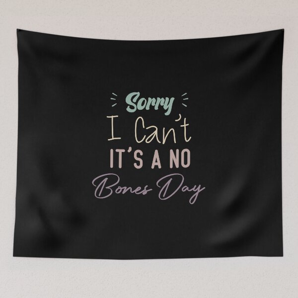 Item preview, Sorry I Can’t It’s A No Bones Day designed and sold by medbdj.