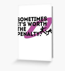 Sometimes it's worth the penalty (black) Greeting Card