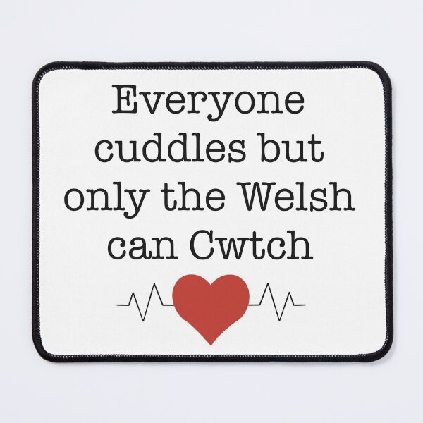 Item preview, Everyone Cuddles but only the Welsh Cwtch designed and sold by artbysarahallen.