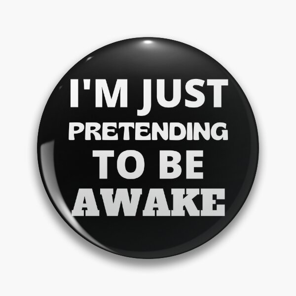 Item preview, I'm Just Pretending To Be Awake  designed and sold by RGRamsey.