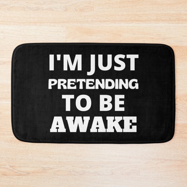 Item preview, I'm Just Pretending To Be Awake  designed and sold by RGRamsey.