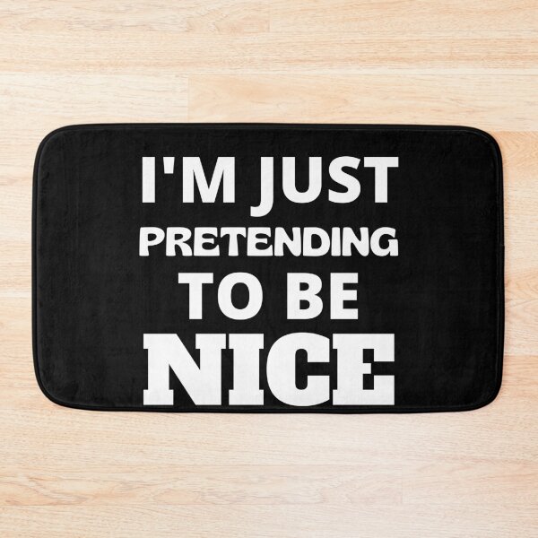 Item preview, I'm Just Pretending To Be Nice Funny Not Nice designed and sold by RGRamsey.