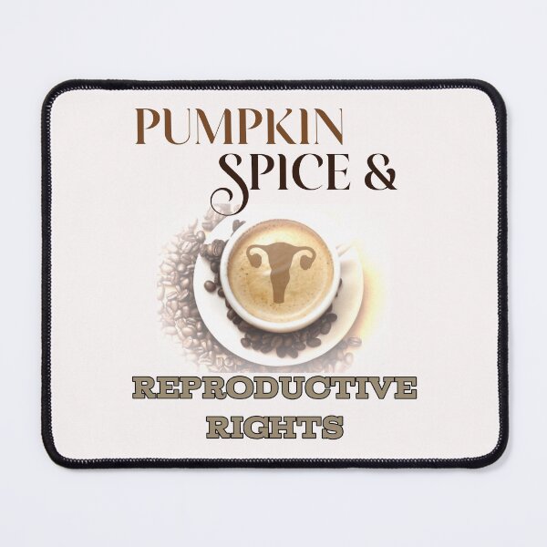 Item preview, Pumpkin Spice and Reproductive Rights designed and sold by TrendyRBTrinks.