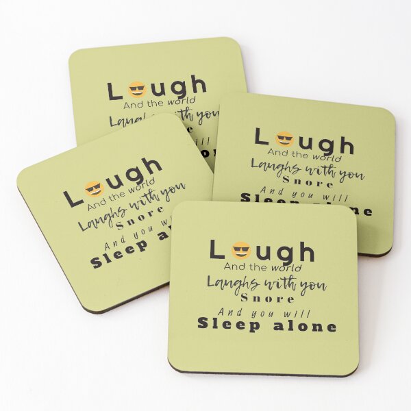 Item preview, Laugh and the world will laugh with you, snore and sleep alone. designed and sold by JustebePositive.