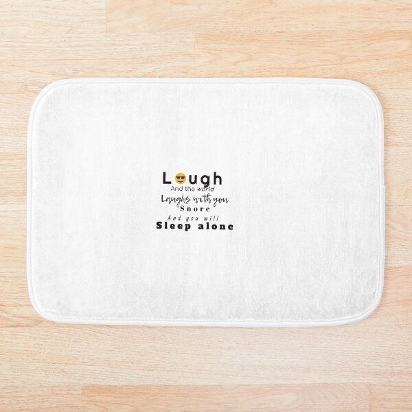 Item preview, Laugh and the world will laugh with you, snore and sleep alone. designed and sold by JustebePositive.