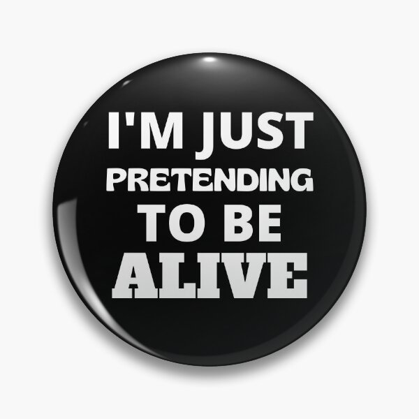 Item preview, I'm Just Pretending To Be Alive Funny Am I Dead Yet designed and sold by RGRamsey.