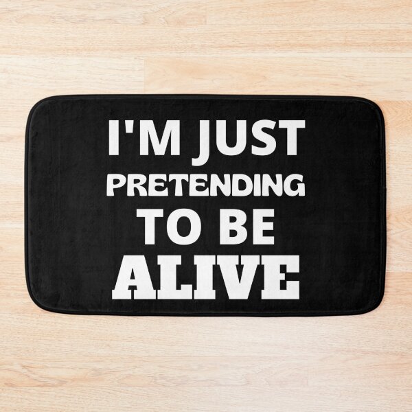 Item preview, I'm Just Pretending To Be Alive Funny Am I Dead Yet designed and sold by RGRamsey.