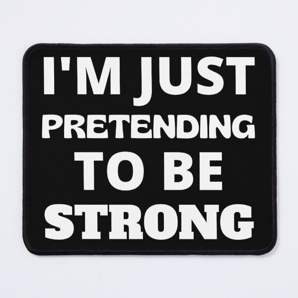 Item preview, I'm Just Pretending To Be Strong designed and sold by RGRamsey.
