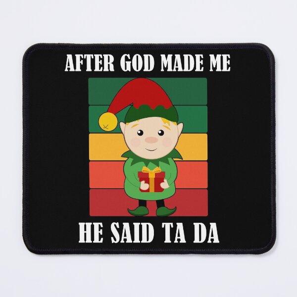 Item preview, After God Made Me He Said TaDa Christian designed and sold by Club7Studios.